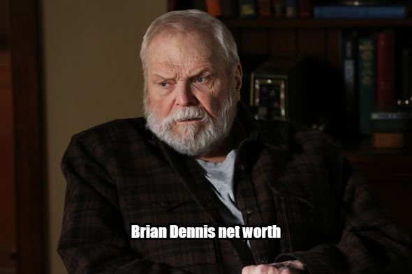 Brian Dennis Net Worth